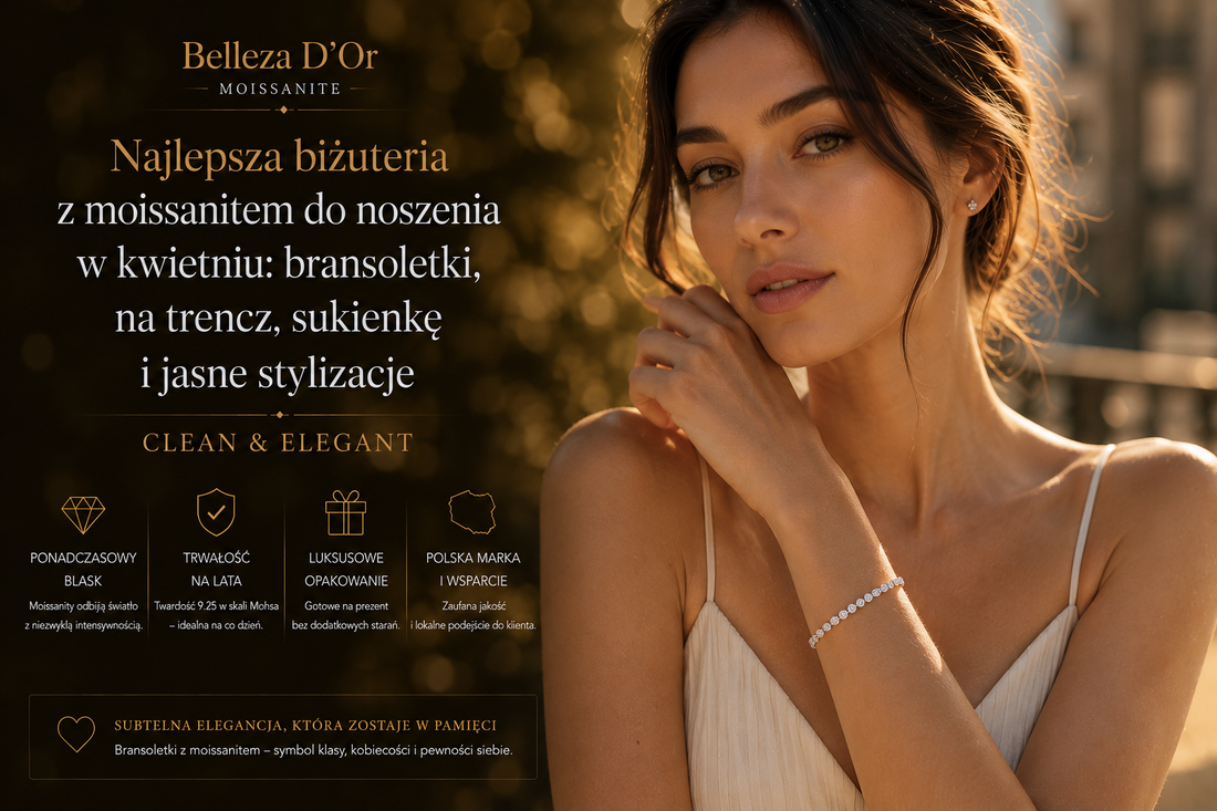 Najlepsza biżuteria z moissanitem do noszenia w kwietniu bransoletki na trencz, sukienkę i jasne stylizacje (clean &amp; elegant)